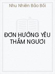 Đọc truyện Đơn Hướng Yêu Thầm Ngươi Online, tải ebook Đơn Hướng Yêu Thầm Ngươi Full PRC