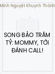 Song Bảo Trăm Tỷ: Mommy, Tới Đánh Call!