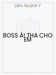 Đọc truyện Boss À! Tha Cho Em Online, tải ebook Boss À! Tha Cho Em Full PRC