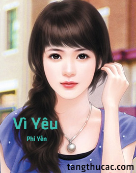 Đọc truyện Vì Yêu (PY) Online, tải ebook Vì Yêu (PY) Full PRC
