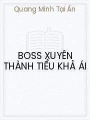 Boss Xuyên Thành Tiểu Khả Ái