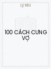 Đọc truyện 100 Cách Cưng Vợ Online, tải ebook 100 Cách Cưng Vợ Full PRC