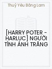 [Harry Poter - Harluc] Người Tình Ánh Trăng
