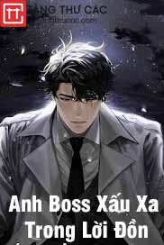 Đọc truyện Anh Boss Xấu Xa Trong Lời Đồn Online, tải ebook Anh Boss Xấu Xa Trong Lời Đồn Full PRC