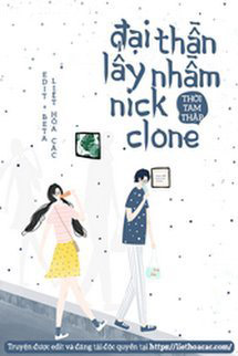 Đọc truyện Đại Thần Lấy Nhầm Nick Clone Online, tải ebook Đại Thần Lấy Nhầm Nick Clone Full PRC